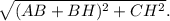 \sqrt{(AB+BH)^2+CH^2}.