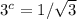 3^c=1/\sqrt{3}