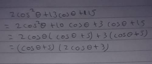 Resolve into factors. b. 2 cos0 + 13 cos0+ 15