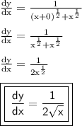 { \rm{ \frac{dy}{dx}  =  \frac{1}{ {(x + 0)}^{ \frac{1}{2} }  +  {x}^{ \frac{1}{2} } } }} \\  \\ { \rm{ \frac{dy}{dx}  =  \frac{1}{ {x}^{ \frac{1}{2} }  +  {x}^{ \frac{1}{2} } } }} \\  \\ { \rm{ \frac{dy}{dx}  =  \frac{1}{2 {x}^{ \frac{1}{2} } } }} \\  \\ { \boxed{ \boxed{ \sf{ \:  \frac{dy}{dx} =  \frac{1}{2 \sqrt{x} }  }}}}