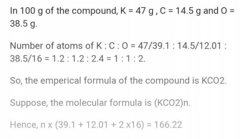 #7: Determine the molecular formula of a compound that is made of 47.2% K, 14.5% C and 38.5% O if it