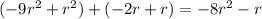 (-9r^2+r^2)+(-2r+r)=-8r^2-r