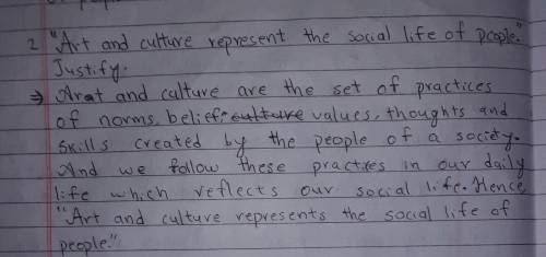 Art and culture represent the social life of people. Justify.