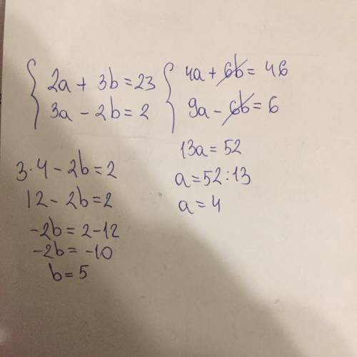 Consider the following system of equations.

2a + 3b = 23
3a – 2b = 2
What is the solution to the s