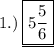 1.) \:    \rm \underline{\boxed{ \orange{5 \frac{5}{6} }}}
