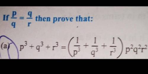 If p/q=q/r then prove that p3+q3+r3=(1/p3+1/q3+1/r3)p2q2r2