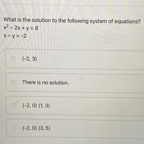 What is the solution to the following system of equations?
x^2– 2x + y = 8
x-y=-2