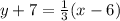 y + 7 =  \frac{1}{3} (x - 6)