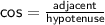 \sf cos =  \frac{adjacent}{hypotenuse}