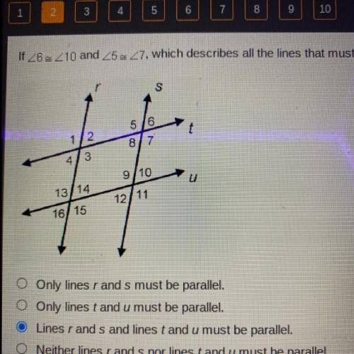 If <6 <10 and <5 <7, which describes all the lines that must be parallel?