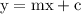 { \rm{y = mx + c}}