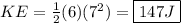 KE = \frac{1}{2}(6)(7^2) = \boxed{147 J}