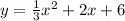 y=\frac{1}{3} x^{2} +2x+6