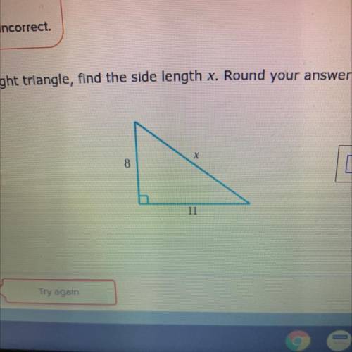 PLEASE HELP

For the following right triangle, find the side length x. Round your answer to the ne