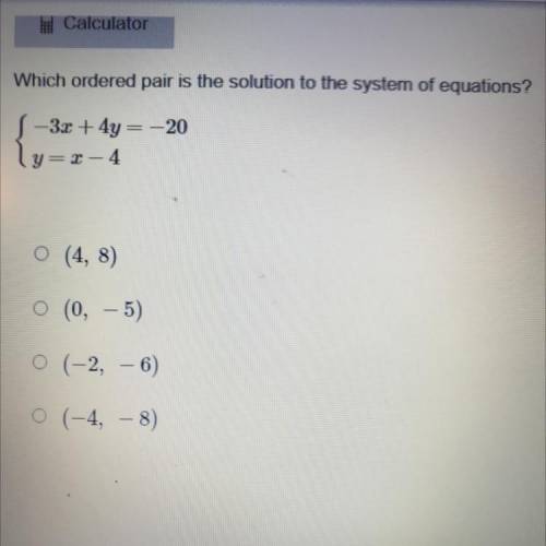 Which ordered pair is the solution to the system of equations?

-3.2 + 4y= -20
lyra
y=x-4
O (4,8)