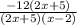 \frac{ - 12(2x + 5)}{(2x + 5)(x - 2)}