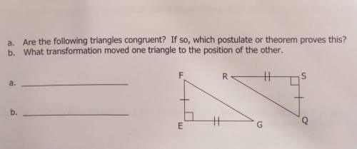a. Are the following triangles congruent? If so, which postulate or theorem proves this? b. What tr