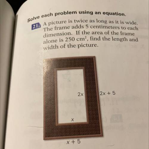 Solve each problem using an equation.

ZL A picture is twice as long as it is wide,
The frame adds