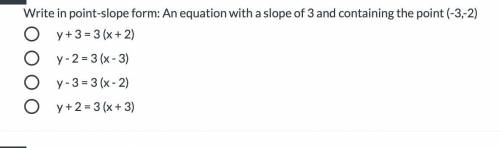 Write in point-slope form: An equation with a slope of 3 and containing the point (-3,-2)