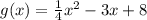 g(x) = \frac{1}{4}x^2 - 3x + 8