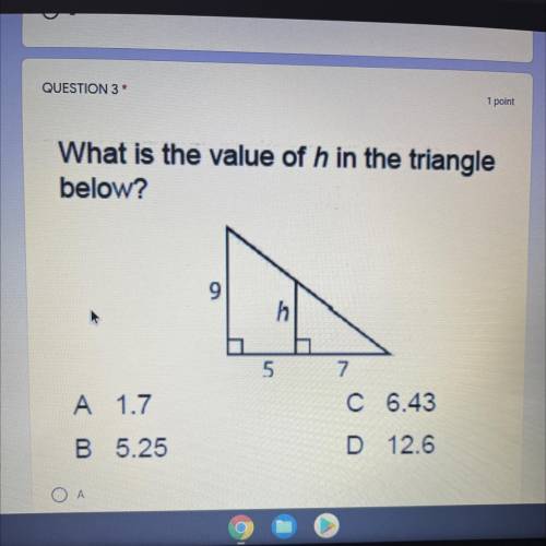 What is the value of h in the triangle below?
h
5
7