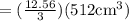\large \rm{ =  (\frac{12.56}{3})(512  {cm}^{3}) }