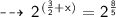{ \qquad{ \sf{ \dashrightarrow}}}  \:  \: \sf2 {}^{}  {}^{( \frac{ 3 }{2} +  }   {}^{ {x)}^{} }  =2 {}^{} {}^{ \frac{8}{5} }