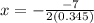 x=-\frac{-7}{2(0.345)}
