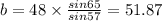 b=48\times\frac{sin65}{sin57} =51.87