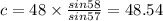 c=48\times\frac{sin58}{sin57} =48.54