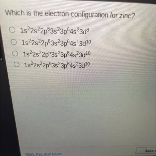 Which is the electron configuration for zinc?

O 1s22s22p63s23p64523d8
O 1s22s22p63s 23p64s13d10
O