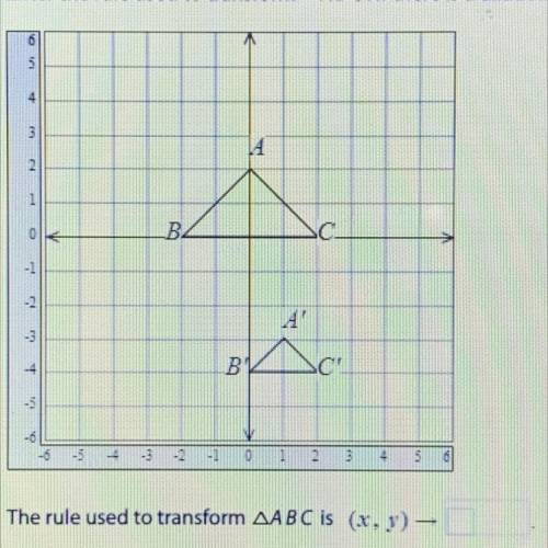 Enter the rule used to transform triangle ABC. If there is a dilation, dilate with respect to the o