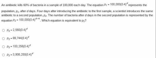 An antibiotic kills 60% of bacteria in a sample of 100,000 each day. The equation the population, p