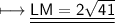 {\longmapsto{\sf{\underline{\underline{\orange{LM = 2 \sqrt{41} }}}}}}
