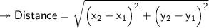 {\twoheadrightarrow{\small{\sf{Distance = \sqrt{\Big(x_{2} - x_{1} \Big)^{2} + \Big(y_{2} - y_{1} \Big)^{2}}}}}}