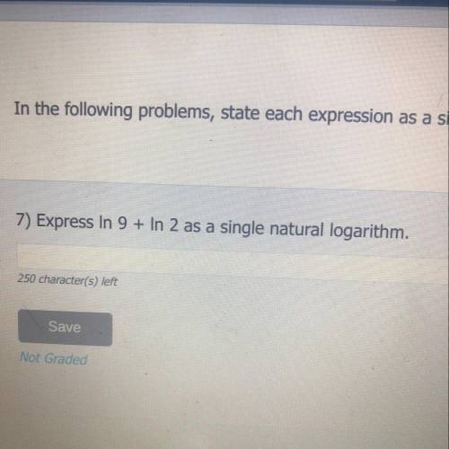Please help!!!
7) Express In 9 + In 2 as a single natural logarithm.
