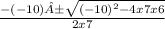 \frac{-(-10) ± \sqrt{(-10)^{2}-4 x 7 x6 } }{2 x 7 }