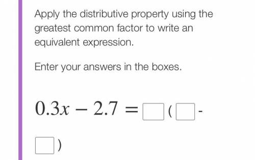 Apply the distributive property using the greatest common factor to write an equivalent expression.