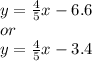y = \frac{4}{5}x - 6.6\\or\\y = \frac{4}{5}x - 3.4