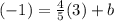 (-1) = \frac{4}{5}(3) + b