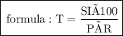 \boxed{ \rm \: formula:T =  \frac{SI×100}{P×R}  }