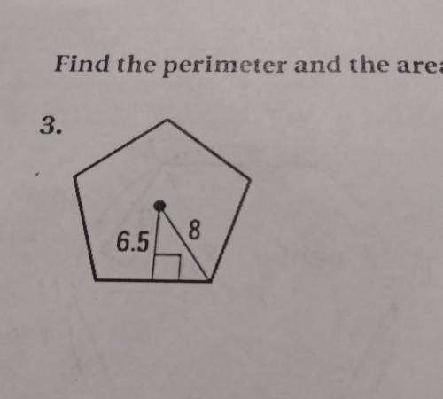 Find the perimeter and the area of the regular polygon its due pls help w steps