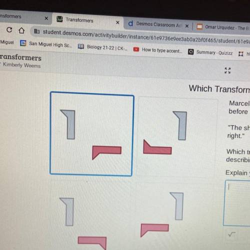 Marcela saw a transformer and described the shape before (gray) and after (red) like this:

 The
