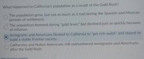 What happened to California's population as a result of the Gold Rush The population grew, but not