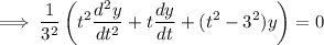 $\implies \frac{1}{3^2}\left(t^2\frac{{d}^2y}{{d}t^2}+t\frac{{d}y}{{d}t}+(t^2-3^2)y\right) = 0$