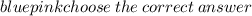 \fcolorbox{blue}{pink}{choose \: the \: correct \: answer}