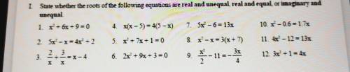 I State whether the roots of the following equations are real and unequal real and equal or imagina