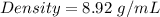 Density = 8.92 \ g/mL