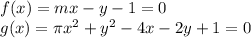 f(x)=mx-y-1=0 \\g(x)=\pi x^2 +y^2 -4x -2y + 1=0
