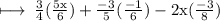 \rm \longmapsto \:  \frac{3}{4} ( \frac{5x}{6} ) +  \frac{ - 3}{5} ( \frac{ - 1}{6} ) - 2x( \frac{ - 3}{8} )